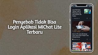 Penyebab Tidak Bisa Login Aplikasi Michat Lite Terbaru [upl. by Means]