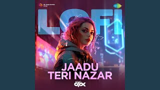 Jaadu Teri Nazar  LoFi [upl. by Arand]