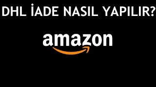 Amazon DHL İade Nasıl Yapılır [upl. by Aicilyhp369]