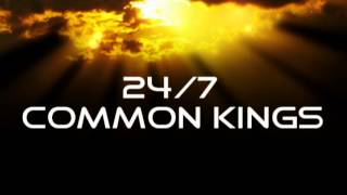 247 Common Kings [upl. by Benedicto]