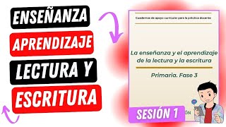 LA ENSEÑANZA Y EL APRENDIZAJE DE LA LECTURA Y LA ESCRITURA  SESIÓN 1 [upl. by Bikales199]