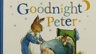 Peter Rabbit Goodnight Peter  Read Aloud [upl. by Elliot]