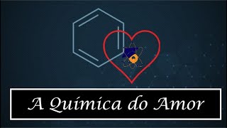 Você conhece a quotQuímica do Amorquot Um pouco sobre quotmoléculas apaixonantesquot [upl. by Lamok129]