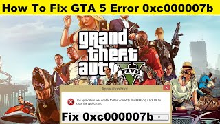 How To Fix GTA 5 Error 0xc000007b  Fixed GTA 5 Error Code 0xc000007b Unable to Start Correctly [upl. by Evelina]