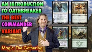 An Introduction To Oathbreaker  A New Commander Variant of Magic The Gathering [upl. by Shlomo]