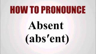 How To Pronounce Absent [upl. by Otrebile]