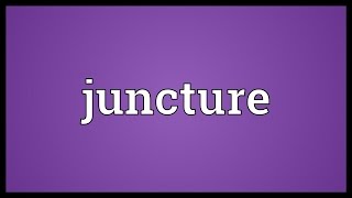 Juncture Meaning [upl. by Skerl]