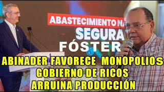 SEGURA FÓSTERABINADER FAVORECE MONOPOLIOS GOBIERNO DE RICOS ARRUINA PRODUCCIÓN [upl. by Bordy786]