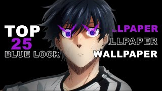 TOP 25 BLUE LOCK LIVE WALLPAPERS FOR WALLPAPER ENGINE 2024 [upl. by Anileme]