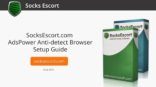 SocksEscortcom AdsPower Antidetect Browser Manual Setup Guide [upl. by Coppinger]