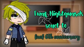 Fnaf nightguards react to fnaf 6th anniversary Part 3FNAF [upl. by Nyrroc]