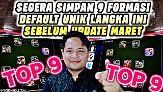 SEGERA SIMPAN TOP 9 FORMASI DEFAULT UNIK LANGKA INI FORMASI BANYAK DIACARI EFOOTBALL 2024 MOBILE [upl. by Starobin727]