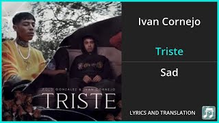 Ivan Cornejo  Triste Lyrics English Translation  ft Polo González  Spanish and English [upl. by Oettam]