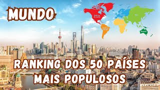 Os 50 países mais populosos do mundo  Ranking ATUALIZADO [upl. by Girish]