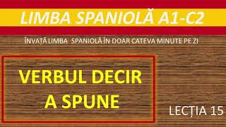 Verbul Decir a spune indicativ prezent  Curs limba spaniola 15 [upl. by Boynton]