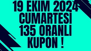 19 EKİM CUMARTESİ 2024  135 ORANLI SÜPER KUPON [upl. by Amsed]