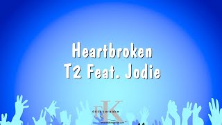 Heartbroken  T2 Feat Jodie Karaoke Version [upl. by Haelhsa839]