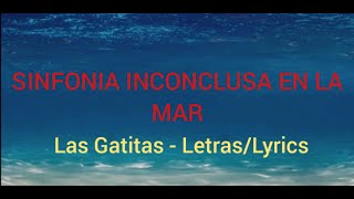 Sinfonia Inconclusa en la Mar  Las Gatitas Letras [upl. by Ennaid120]