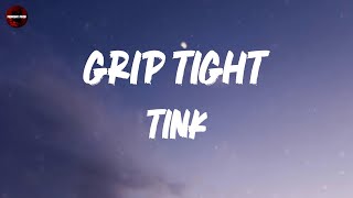 Tink  Grip Tight Lyrics [upl. by Auqenahc564]