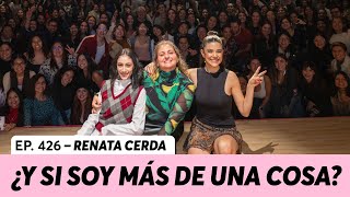 426 ¿Y si soy más de una cosa  Renata Cerda [upl. by Hesta]