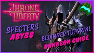 Throne and Liberty Specters Abyss Dungeon Beginners Tutorial [upl. by Madalena822]