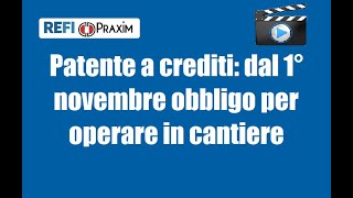 Patente a crediti dal 1° novembre obbligo per operare in cantiere [upl. by Eilak]