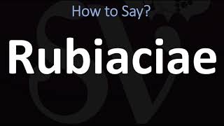 How to Pronounce Rubiaciae CORRECTLY [upl. by Clarence]