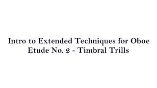 Intro to Extended Techniques for Oboe  Etude 2  Timbral Trills Bisbigliando [upl. by Parcel]