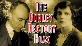 THE FRAUD AND FAKERY THAT IS THE LEGEND OF BORLEY RECTORY [upl. by Buschi]