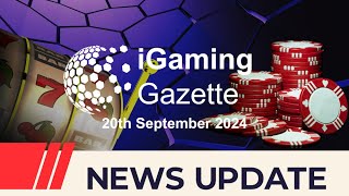 iGaming Gazette iGaming News Update  20th September 2024 [upl. by Arimahs]