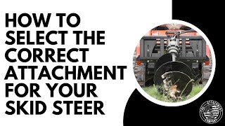 Choosing the Correct Attachment for Your Skid Steer  The Attachment Company [upl. by Arnold]