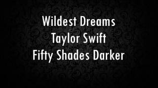 Wildest Dreams  Fifty Shades Darker Lyrics [upl. by Aenert]