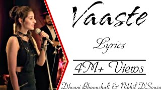 VAASTE Full Song With Lyrics ▪ Dhvani Bhanushali amp Nikhil Dsouza ▪ Tanishk Bagchi ▪ Arafat Mehmood [upl. by Nauqat165]