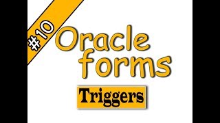 10 Oracle forms 11g – Triggers أوراكل فورمز [upl. by Gasser]