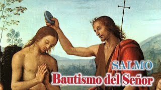 SALMO DE LA FIESTA DEL BAUTISMO DEL SEÑOR  CICLO B  NOTA PASTORAL [upl. by Hashum]