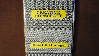 Creative Ropecraft by Stuart E Grainger Book Review [upl. by Erica817]