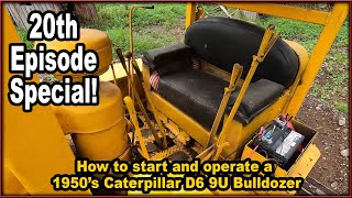 20th Episode Special  How to Start and Operate a 1956 Caterpillar D6 9U Bulldozer PDF INCLUDED [upl. by Hawley9]