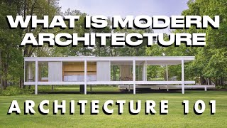 What is Modern Architecture  ARCHITECTURE 101 [upl. by Quita]