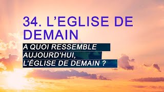 PT519 Fr 34 L’Église de demain A quoi ressemble aujourd’hui l’Église de demain [upl. by Tiebold]