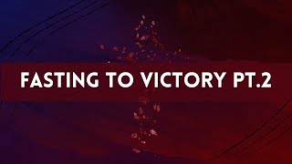 Fasting to Victory Pt 2 [upl. by Elysha]