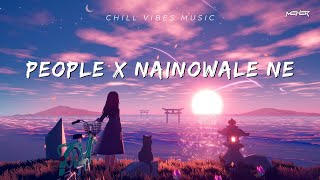 People X Nainowale Ne  Chillout Mashup  MEHER [upl. by Anahsit637]