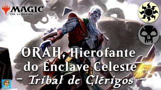 Deck Tech Commander 47 até 100 reais  Orah Hierofante do Enclave Celeste  Tribal de Clérigos [upl. by Ryder]