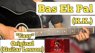 Bas Ek Pal  KK  Guitar Lesson  Easy Chords [upl. by Nanny778]