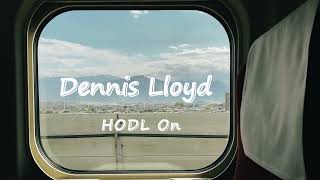 Dennis Lloyd  HODL On Official Video [upl. by Richy980]