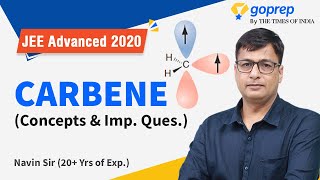 Carbene  Chemistry  Concepts and Important questions  JEE Advanced 2020  Navin Sir  Goprep [upl. by Dorrahs61]