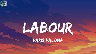 Paris Paloma  labour Lyrics [upl. by Rehptsirhc]