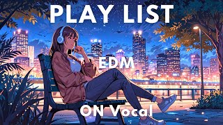 FREE BGM 仕事後のリフレッシュに最適なEDM Refreshing After Work EDM [upl. by Nnaylrebmik]