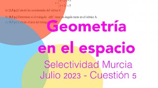 Geometría en el espacio Selectividad Murcia julio 2023 Cuestión 5 [upl. by Rett]