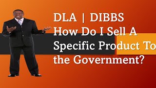 DLA DIBBS  How Do I Sell a Specific Product to the Government Approved Sources  NSNs and Part s [upl. by Bullivant]