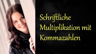 Schriftlich Multiplizieren mit Komma Schriftliche Multiplikation [upl. by Saberio]